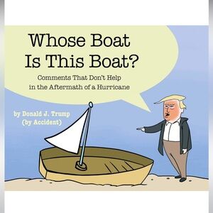 Book.Whose boat is this boat? By Donald J Trump ( by Accident)